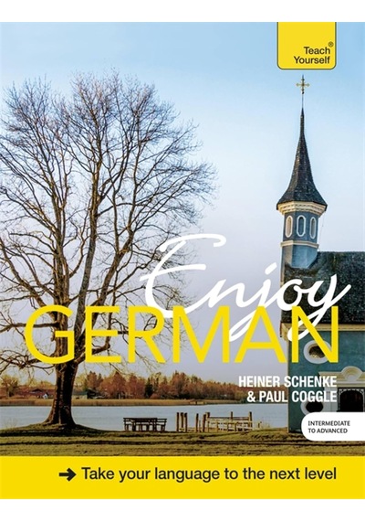 Enjoy German: Improve Your Fluency And Communicate With Ease