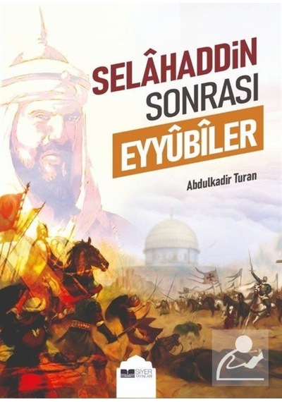 Selahaddin Sonrası Eyyûbîler / Abdulkadir Turan 9786257274876
