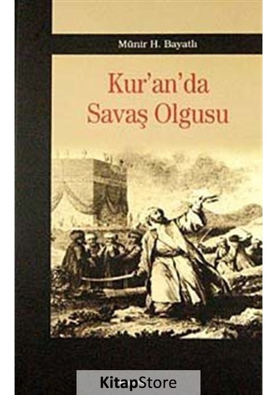 Kur'an'da Savaş Olgusu - Münir H. Bayatlı - Araştırma Yayıncılık