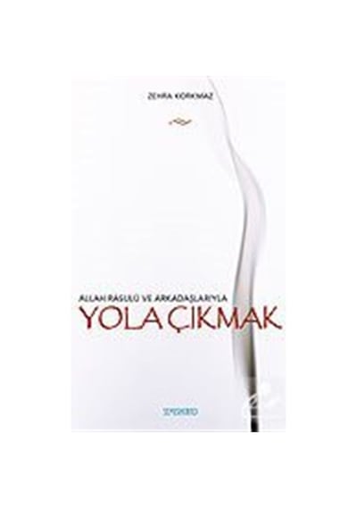 Allah Resulü ve Arkadaşlarıyla Yola Çıkmak - Zehra Korkmaz - Semerkand Yayınları