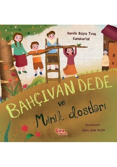 Bahçıvan Dede Ve Minik Dostları / Hanife Büşra Tıraş Karakartal