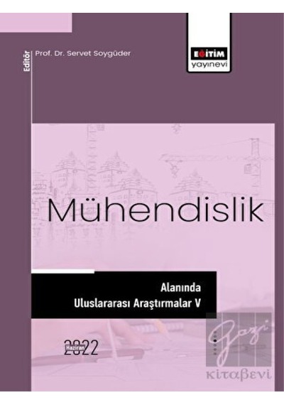 Mühendislik Alanında Uluslararası Araştırmalar 5 - Eğitim Yayınevi