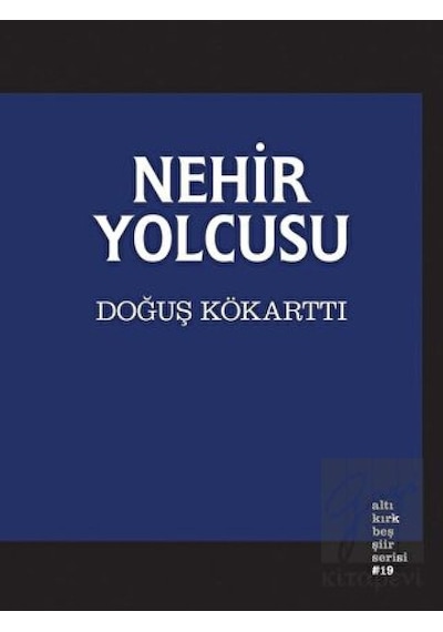 Nehir Yolcusu - Doğuş Kökarttı - Altıkırkbeş Basın Yayın