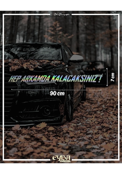Hep Arkamda Kalacaksınız. Hologram Araba Arkası Yazı Sticker Söz