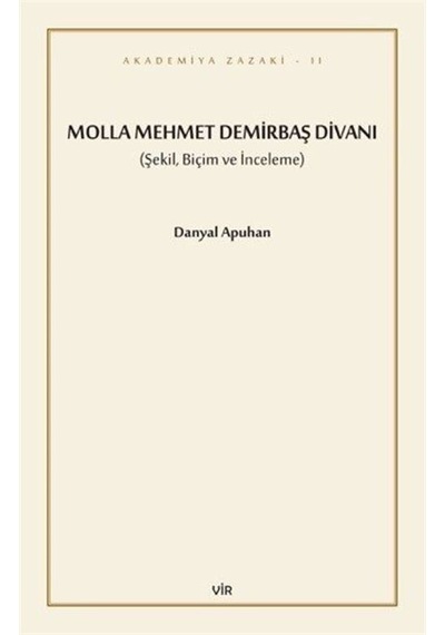 Molla Mehmet Demirbaş Divanı  - Şekil Biçim ve İnceleme  - Danyal Apuhan  - Vir Yayınları