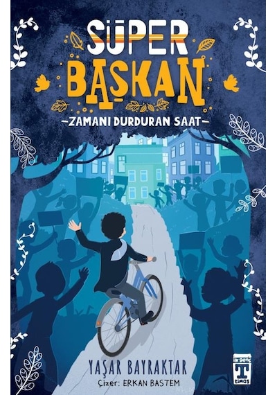 Süper Başkan - Zamanı Durduran Saat - Yaşar Bayraktar - Timaş İlk Genç