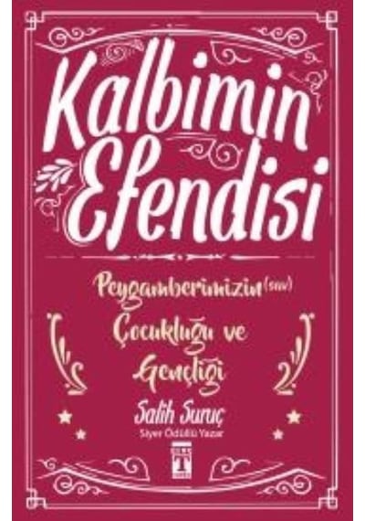 Kalbimin Efendisi  - Peygamberimizin Çocukluğu ve Gençliği  - Salih Suruç  - Genç Timaş