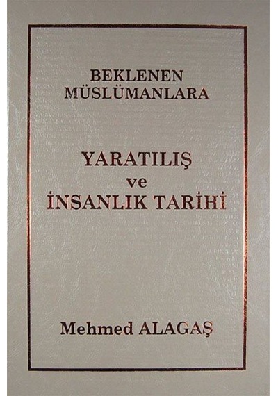 Beklenen Müslümanlara Yaratılış ve İnsanlık Tarihi - Mehmed Alagaş - İnsan Dergisi Yayınları
