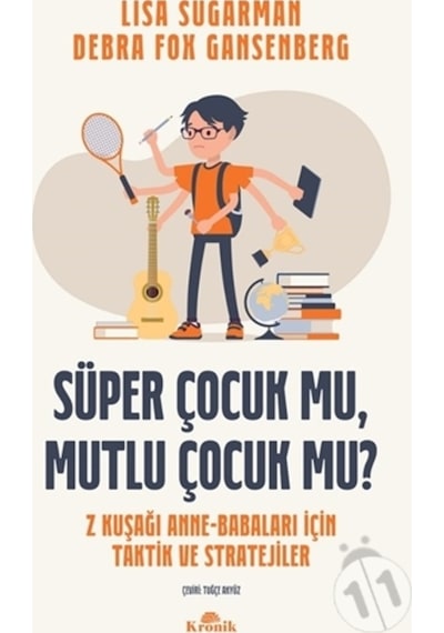 Süper Çocuk mu Mutlu Çocuk mu? - Kuşağı Anne-Babaları İçin Taktik ve Stratejiler - Debra Fox Gansenberg - Kronik Kitap