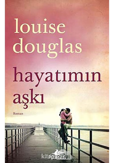 Hayatımın Aşkı - Louise Douglas - Pegasus
