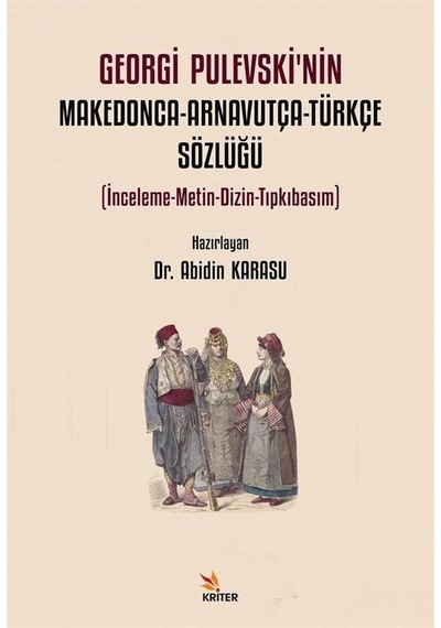 Georgi Pulevski'nin Makedonca  - Arnavutça  - Türkçe Sözlüğü  - İnceleme  - Metin  - Dizin  - Tıpkıbasım - Kriter