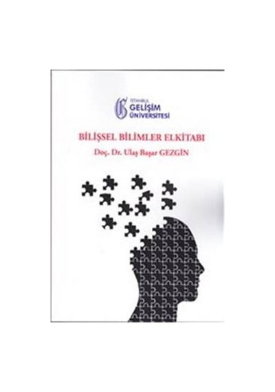 Bilişsel Bilimler El Kitabı  - Ulaş Başar Gezgin  - İstanbul Gelişim Üniversitesi