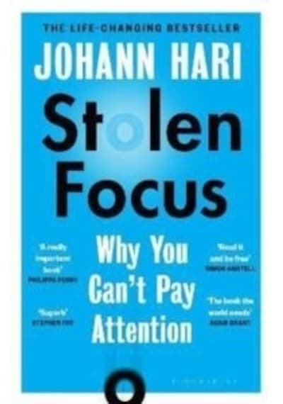 Stolen Focus : Why You Can't Pay Attention - Johann Hari - Bloomsbury