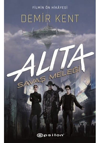 Alita-Savaş Meleği-Demir Kent - Pat Cadigan - Epsilon Yayınevi