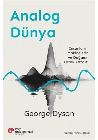 Analog Dünya & İnsanların, Makinelerin Ve Doğanın Ortak Yazgıs...