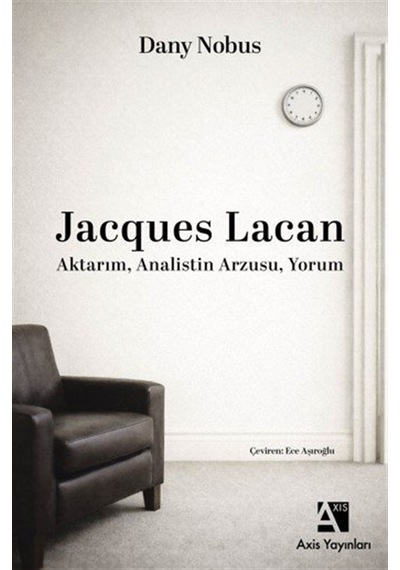 Jacques Lacan & Aktarım, Analistin Arzusu, Yorum / Dany Nobus