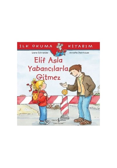 İlk Okuma Kitabım - Elif Asla Yabancılarla Gitmez - Grsy-599566