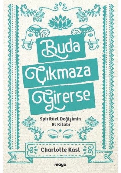 Buda Çıkmaza Girerse - Spiritüel Değişimin El Kitabı - Charlotte Kasl - Maya Kitap