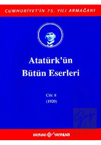 Atatürk'ün Bütün Eserleri-Cilt 8 / (1920) - Mustafa Kemal Atatürk - Kaynak Yayınları