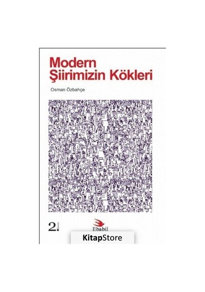 Modern Şiirimizin Kökleri - Osman Özbahçe - Ebabil