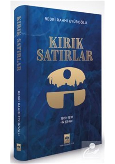 Kırık Satırlar & 1929-1931 İlk Şiirler / Bedri Rahmi Eyüboğlu