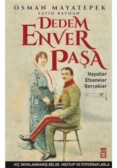 Dedem Enver Paşa - Osman Mayatepek -  Fatih Bayhan - Timaş Yayınları