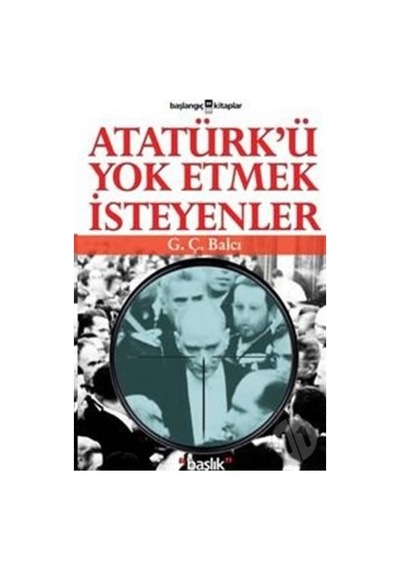 Atatürk'Ü Yok Etmek Isteyenler 169027956