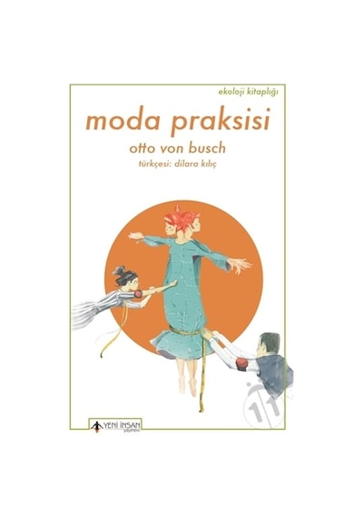 Moda Praksisi - Otto Von Busch - Yeni İnsan Yayınevi
