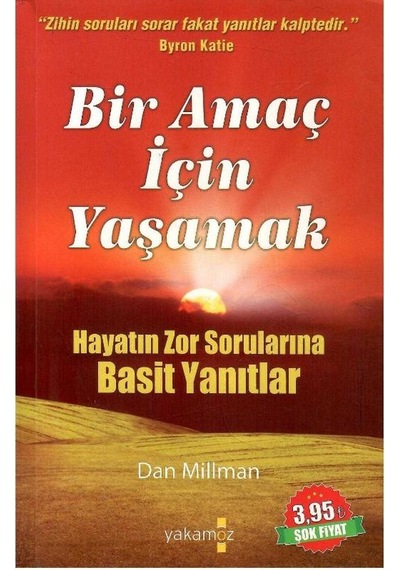Bir Amaç İçin Yaşamak Hayatın Zor Sorularına Basit Yanıtlar - Dan Millman