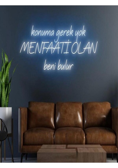 Konuma Gerek Yok Menfaati Olan Beni Bulur Yazılı Neon Tabela Mavi