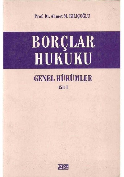 Borçlar Hukuku Genel Hükümler Cilt 1 Ahmet M.kılıçoğlu