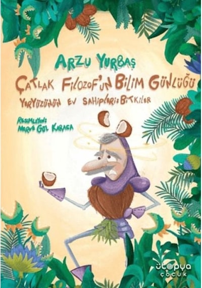 Çatlak Filozof'un Bilim Günlüğü Yeryüzünün Ev Sahipleri: Bitkiler - Ybve-772976
