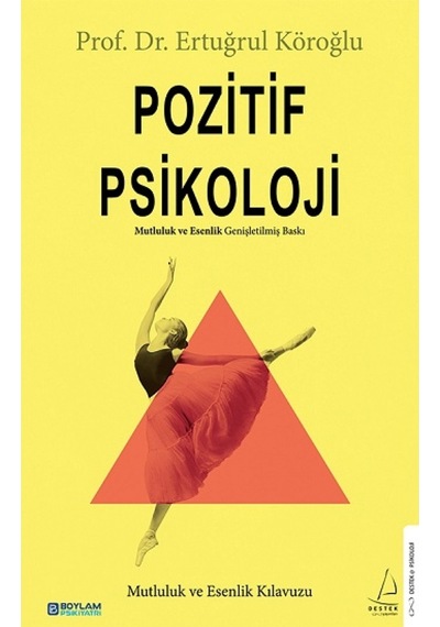 Pozitif Psikoloji - Mutluluk ve Esenlik Kılavuzu - Ertuğrul Köroğlu - Destek Yayınları