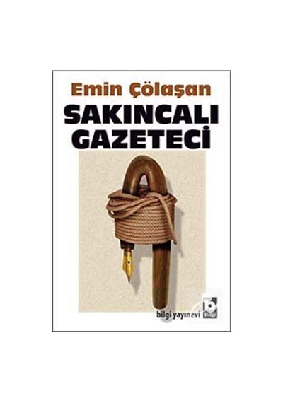 Sakıncalı Gazeteci - Emin Çölaşan - Bilgi Yayınevi