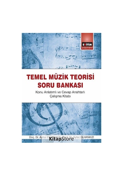 Temel Müzik Teorisi Soru Bankası - Aynur Elhankızı -  Aytac Elhankızı - Eğitim Yayınevi