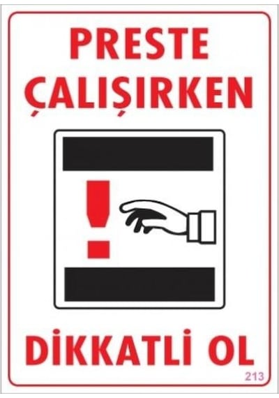 Dikkat Preste Çalışırken Dikkatli Ol Uyarı Levhası 25X35 Kod:213 (475971411)