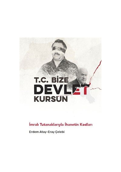 T.c. Bize Devlet Kursun & İmralı Tutanaklarıyla İhanetin Kodla...