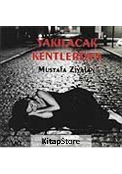 Yakılacak Kentlerden - Mustafa Ziyalan - Artshop Yayıncılık