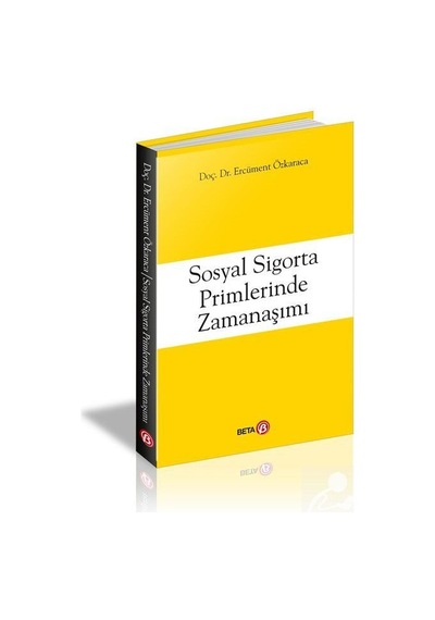 Sosyal Sigorta Primlerinde Zamanaşımı - Ercüment Özkaraca - Beta Yayınları