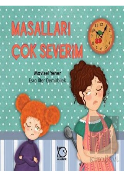 Uçanbalık Yayıncılık - Mimi'nin Serüvenleri 1 - Masalları Çok Severim