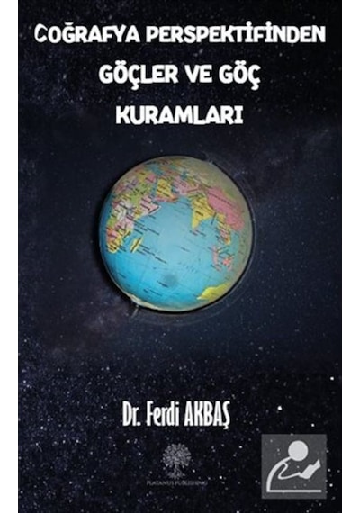 Coğrafya Perspektifinden Göçler Ve Göç Kuramları / Ferdi Akbaş 9786257121507