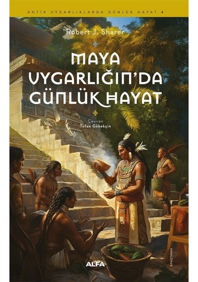 Maya Uygarlığında Günlük Hayat / Robert J. Sharer