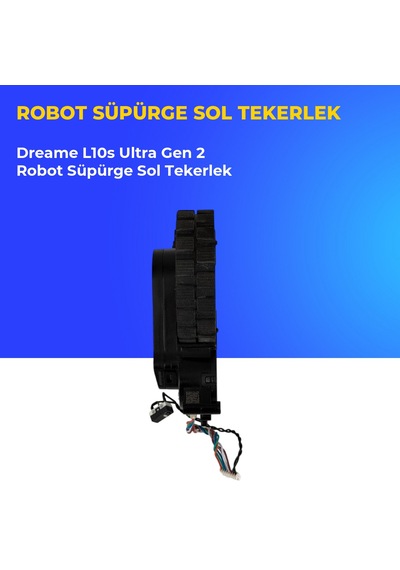 Dreame L10s Ultra Gen 2 Robot Süpürge Sol Tekerlek