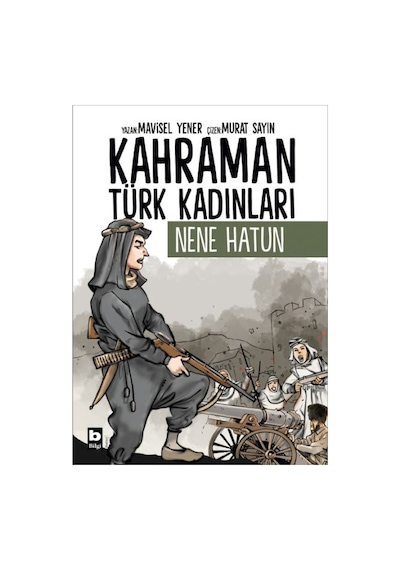Kahraman Türk Kadınları Nene Hatun