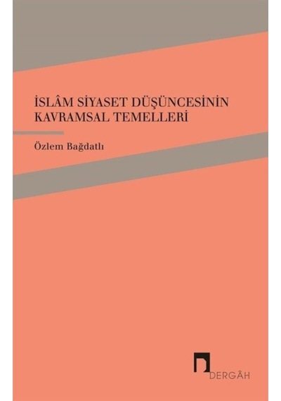İslam Siyaset Düşüncesinin Kavramsal Temelleri / Özlem Bağdatlı 9789759959005
