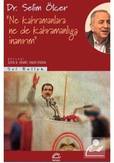 Ne Kahramanlara Nede Kahramanlığa İnanırım / Selim Ölçer