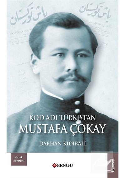 Kod Adı Türkistan: Mustafa Çokay / Darhan Kidirali