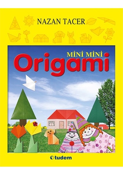 Mini Mini Origami - Nazan Tacer -  Nazan Tacer - Tudem Yayınları
