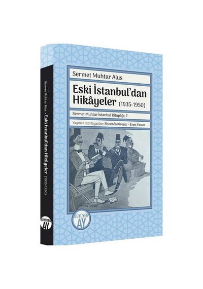 Eski İstanbul'dan Hikayeler 1935 - 1950 - Sermet Muhtar Alus - Büyüyenay Yayınları