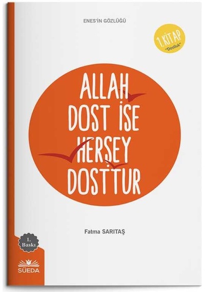 Allah Dost İse Herşey Dosttur (Enes'in Gözlüğü 1 - Dostluk)